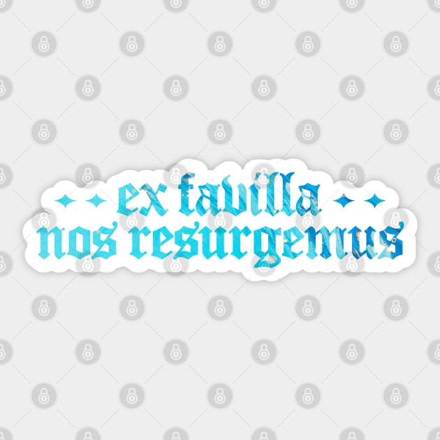 Ex Favilla Nos Resurgemus - From the Ashes We Will Rise Sticker by overweared